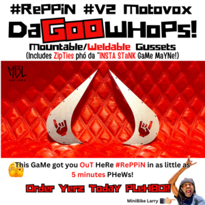 #V2 Da Goo WHoPs! (Motovox Gussets)